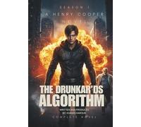 THE DRUNKARD'S ALGORITHM SEASON 1: THE DRUNKARD'S ALGORITHM