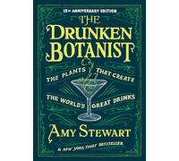 The Drunken Botanist: The Plants That Created the World's Great Drinks