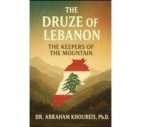 The Druze of Lebanon: The Keepers of the Mountain
