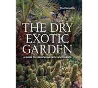 The Dry Exotic Garden: A Guide to Xeriscaping with Succulents