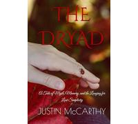 THE DRYAD: A Tale of Myth, Memory, and the Longing for Lost Simplicity