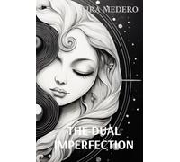 THE DUAL IMPERFECTION: A treatise on being and becoming