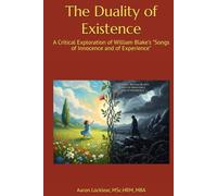 The Duality of Existence: A Critical Exploration of William Blake's "Songs of Innocence and of Experience"