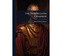 The Dublin Latin Grammar