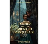 The Duchess and the Midnight Masquerade: A Tale of Secret Identities and Forbidden Passion