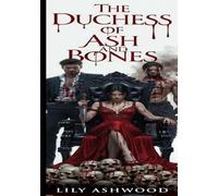 The Duchess of Ash and Bone