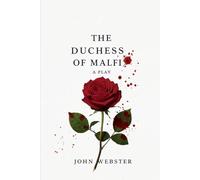 The Duchess of Malfi: A Play