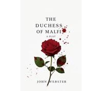 The Duchess of Malfi: A Play