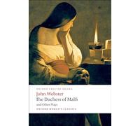 John Webster The Duchess of Malfi and Other Plays (Tascabile)