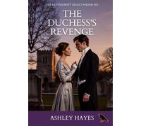 The Duchess's Revenge: She Counted Every Debt. He Lost Everything but His Honor. A Regency Romance: 6