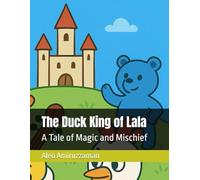 The Duck King of Lala: A Tale of Magic and Mischief