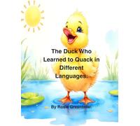 The Duck Who Learned to Quack in Different Languages.