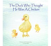 The Duck Who Thought He Was A Chicken