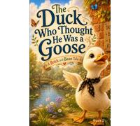The Duck Who Thought He Was a Goose: A Brick and Bean Tale