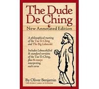 The Dude De Ching: New Annotated Edition