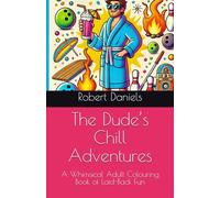 The Dude’s Chill Adventures: A Whimsical Adult Colouring Book of Laid-Back Fun