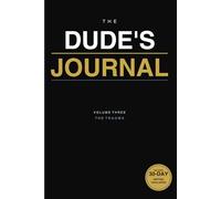 The Dude's Journal Volume Three: The Trauma: Transforming Your Life