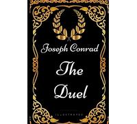 The Duel: By Joseph Conrad - Illustrated