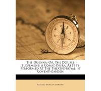 The Duenna: Or, the Double Elopement: a