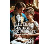 The Duke Besieges the Due Date: A Regency Rom-Com Featuring Labor-Inducing Schemes, Scandalous Passion, and One Duke’s Most Chaotic Siege Yet