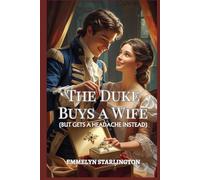 The Duke Buys a Wife: A Short and Scandalous Regency Novelet Where Love Is the Most Unexpected Purchase