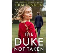The Duke Not Taken: The new historical romance of second chances and finding love in the most unexpected of places. Perfect for fans of Sarah Ferguson, Duchess of York: Book 2