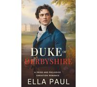 The Duke of Derbyshire: A Pride and Prejudice Variation Romance