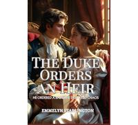The Duke Orders an Heir: A Spicy Regency Rom-com with Potions, Passion, and an Unlucky Husband