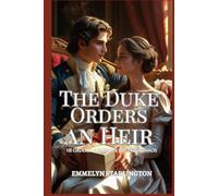 The Duke Orders an Heir: A Spicy Regency Rom-com with Potions, Passion, and an Unlucky Husband