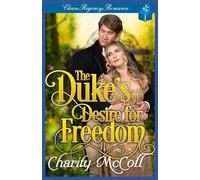 The Duke’s Desire for Freedom: Regency Romance: 2