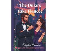 The Duke’s Fake Fiancée, The Elite 6 Series Book Two: One Contract. Six Weeks. Zero Chance of Staying Unattached.