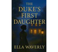 The Duke’s first Daughter