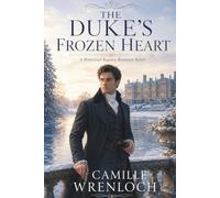 The Duke’s Frozen Heart: A Historical Regency Romance Novel