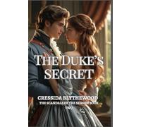 The Duke’s Secret: A Regency Romance of Hidden Heirs, Forbidden Love, and Second Chances