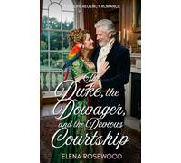 The Duke, the Dowager, and the Devious Courtship: A Midlife Regency Romance
