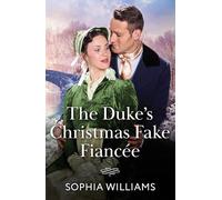 The Duke's Christmas Fake Fiancée: A festive fake dating Regency romance perfect for fans of friends to lovers in 2025!