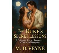 The Dukes Secret lessons: A Forbidden Regency Romance of Desire and Deception