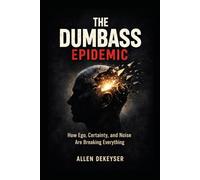 The Dumbass Epidemic: How Loud Ignorance, Fake Confidence, and Zero Accountability Took Over the World