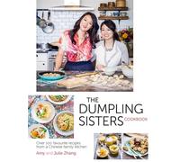 Dumpling Sisters Cookbook: Over 100 Favourite Recipes from a Chinese Family Kitchen