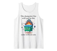 The Dumpster Fire Will Not Be The Same Without You Coworker Canotta