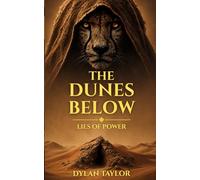 The Dunes Below: Lies of Power