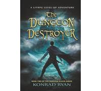 The Dungeon Destroyer: A LitRPG Level-Up Adventure