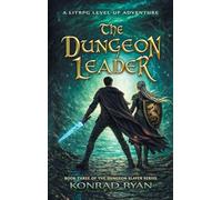 The Dungeon Leader: A LitRPG Level-Up Adventure: 3