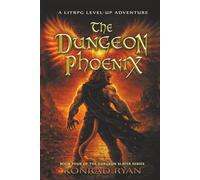The Dungeon Phoenix: A LitRPG Level-up Adventure