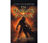 The Dungeon Phoenix: A LitRPG Level-Up Adventure: 4