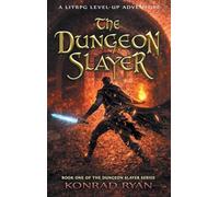 The Dungeon Slayer: A LitRPG Level-Up Adventure: 1