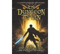 The Dungeon Titan: A LitRPG Level-up Adventure