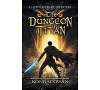 The Dungeon Titan: A LitRPG Level-Up Adventure: 6