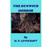 The Dunwich Horror: Lovecraft classic fiction (Annotated)