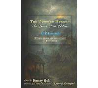The Dunwich Horror: Restored Text with Summaries and Annotations by Emory Holt
